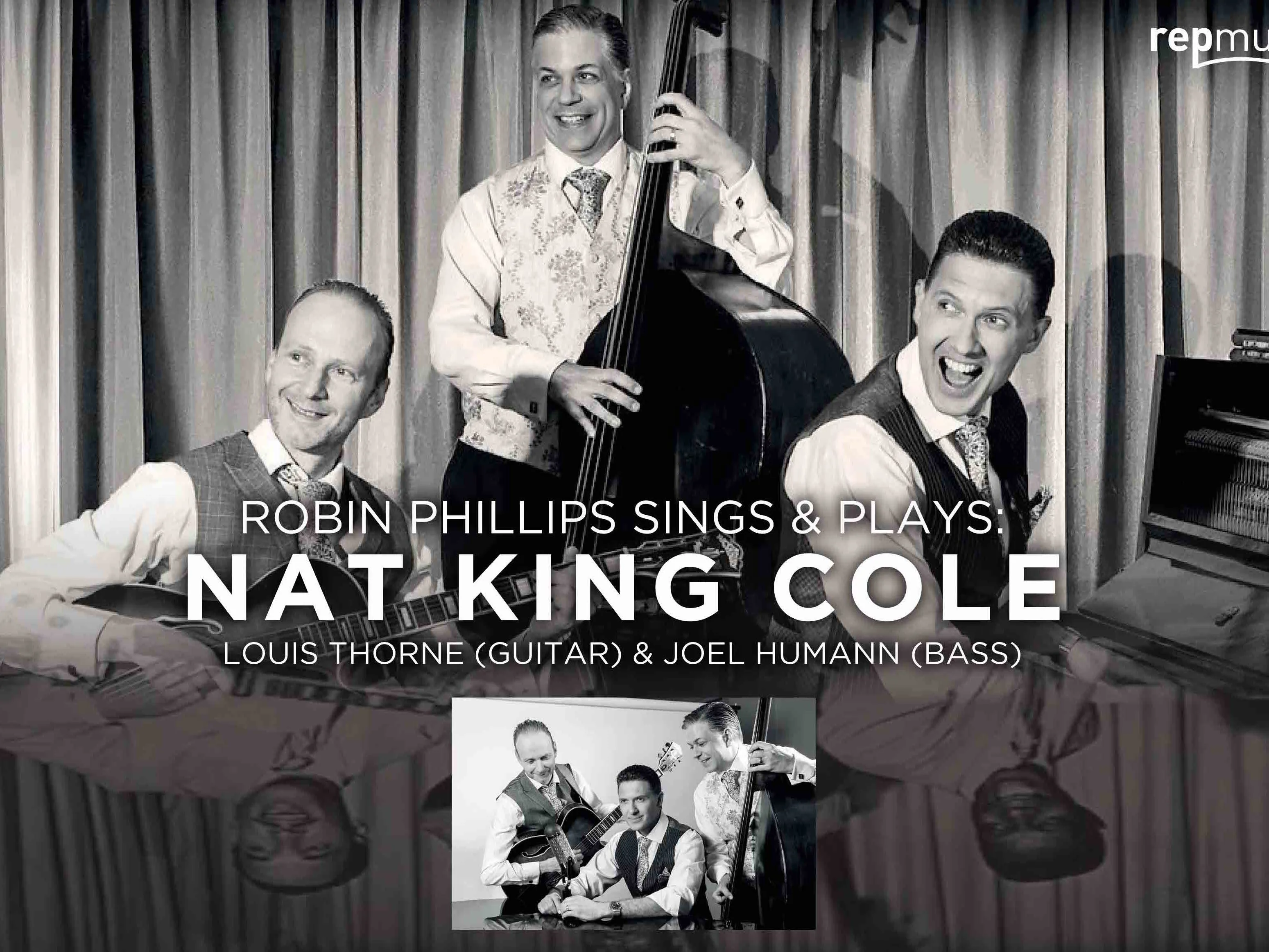 Black-and-white landscape poster for Robin Phillips Sings & Plays: Nat King Cole, featuring Robin Phillips at the piano with Louis Thorne on guitar and Joel Humann on bass.